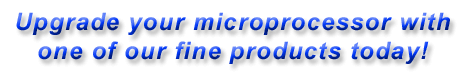 Upgrade your microprocessor